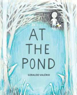  Bare, white trees line a small, round pond. Animals in shades of white peek out from the trees and tall grass. At the opposite end of the pond is a child and a dog standing in grass. They are in shades of black and white. Text: At the Pond. Geraldo ValŽrio. 
