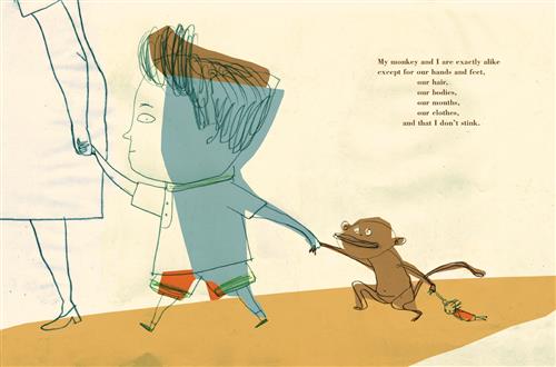  A boy is holding hands with a woman. In the boy’s opposite hand is a brown monkey. In the monkey’s opposite hand is a doll. Text: My monkey and I are exactly alike except for our hands and feet, our hair, our bodies, our mouths, our clothes, and that I don’t stink. 