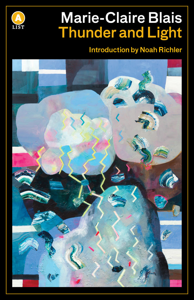  This image is an abstract painting. The main colours are shades of blue with accents of pink, yellow, brown, and white. The shapes resemble clouds, arches, and zigzags. Text: Thunder and Light. Marie-Claire Blais. Introduction by Noah Richler. 