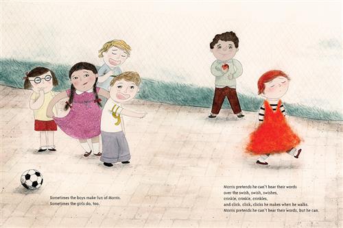  Children are in a courtyard. A boy with light skin tone and orange hair walks away from the group with his eyes closed. He wears an orange dress over a striped shirt and jeans. Two boys with open mouths point at him. A girl curtsies to him. Another girl holds a hand to her mouth and smiles. The text says sometimes the boys make fun of Morris. Sometimes the girls do, too. Morris pretends he can’t hear their words over the sounds of his clothes and shoes. Morris pretends he can’t hear their words, but he can. 