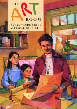  A boy and a girl stand beside a man at an art table. They all have light skin tone. On the table are papers, paint brushes, and paint. The room they are in has shelves of supplies and books, an easel with a painting, framed canvases against the wall, and a window. A white bird sits on the manÕs shoulder. Text: The Art Room. Susan Vande Griek and Pascal Milelli. 