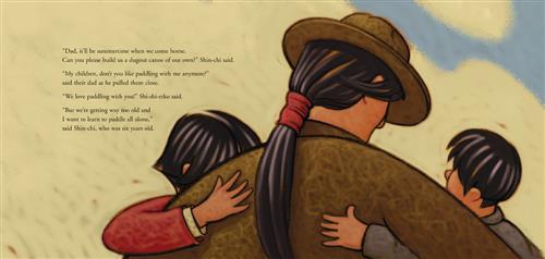  A man hugs two children, a boy and a girl. They have medium skin tone and black hair. The man wears a wide-brimmed hat. Text: “Dad, it’ll be summertime when we come home. Can you please build us a dugout canoe of our own?” Shin-chi said. “My children, don’t you like paddling with me anymore?” said their dad as he pulled them close. “We love paddling with you!” Shi-shi-etko said. “But we’re getting way too old and I want to learn to paddle all alone,” said Shin-chi, who was six years old. 