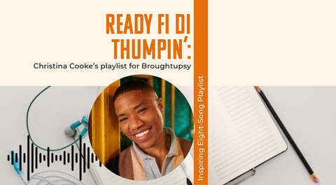Ready Fi Di Thumpin’: Christina Cooke’s playlist for Broughtupsy
