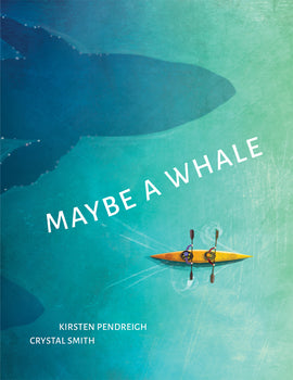  Maybe a Whale by Kirsten Pendreigh and Crystal Smith. From a bird’s eye view, two people are seen sitting in a yellow kayak paddling across the calm, open ocean. Their paddling creates small, white curls in the light blue water. A large silhouette of a humpback whale is visible swimming below the water, beside the kayak. The head of a second whale is seen swimming on the other side of the kayak. 