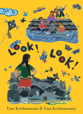  Look! Look! Written by Uma Krishnaswami, illustrated by Uma Krishnaswami. The cover features two illustrations. At the bottom, a girl with medium skin tone and black braids stands amid a pile of dirt and stones with her back to the reader and her hands on her hips. A goat looks up at her. At the top, six children with varying skin tones play on steps leading down to a pool of water. Birds, butterflies, bees, plastic bags, clouds and a kite fill the bright yellow background. 
