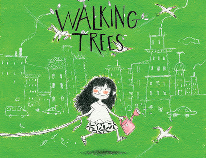 Walking Trees. A girl with pale skin tone and black hair walks while holding a leash in one hand and a watering can in the other. In the background there is a city scape depicted as white line drawings against a forest-green background. Seagulls fly across the scene. Leaves sprout from the title lettering.