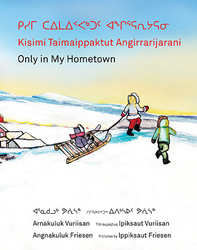  Kisimi Taimaippaktut Angirrarijarani / Only in My Hometown 