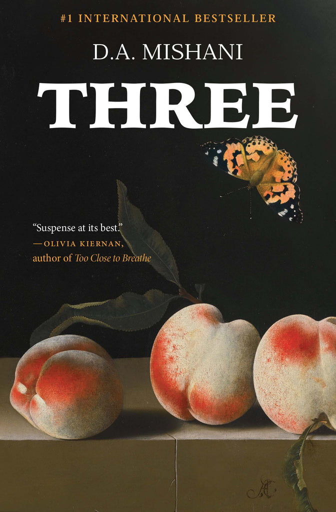  Three white and red peaches sit on a brown surface. One peach has a stem with two leaves and another peach has one leaf. Behind is a black background. A monarch butterfly flies toward them. Text: Three. D.A. Mishani. Number 1 International best seller. ÒSuspense at its best.Ó Ð Olivia Kiernan, author of Too Close to Breathe. 