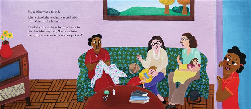  A woman with medium-dark skin tone sits on a sofa sewing and chatting with two women who have light skin tone. The two women both have children with light skin tone in their laps. A girl with medium-dark skin tone in an orange top peeks around the doorway. An old-fashioned TV is in the room. Text: My mother was a friend. After school, the teachers sat and talked with Mummy for hours. I waited in the hallway for my chance to talk, but Mummy said, “Go ’long from there. This conversation is not for pickney!” 