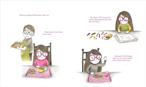  This image is a double page spread. To the left are a man and a girl with light skin tone. The girl is at a table with two plates of food. The man watches her. The text says Violet doesn’t like celery in her soup. To the right are two scenes. First, the girl is at a table with paper and crayons. Second, the girl is at a table with food and a mug. She holds a strand of hair. The text says she doesn’t like new crayons breaking on first use or finding hairs on the kitchen table, even if they’re hers. 