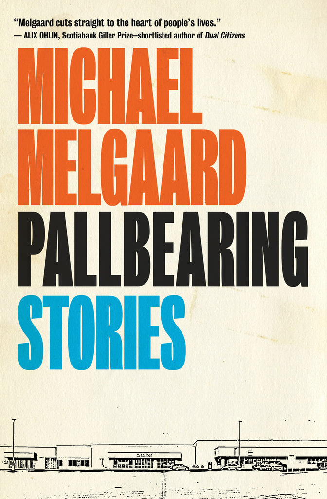  This image is in shades of black and white. A strip mall and its empty parking lot are outlined in black. The image and the rest of the background are a shade of unbleached white with brown tinges. Text: Pallbearing Stories. Michael Melgaard. ÒMelgaard cuts straight to the heart of peopleÕs lives.Ó Ð Alix Ohlin, Scotiabank Giller PrizeÑshortlisted author of Dual Citizens. 
