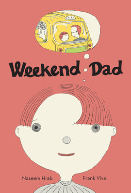  A boy with light skin tone and red hair stands against a red background. His eyes are spirals. A thought bubble above his head shows an image of the boy and a man with light skin tone and red hair in the back of a yellow vehicle. Text: Weekend Dad. Naseem Hrab. Frank Viva. 