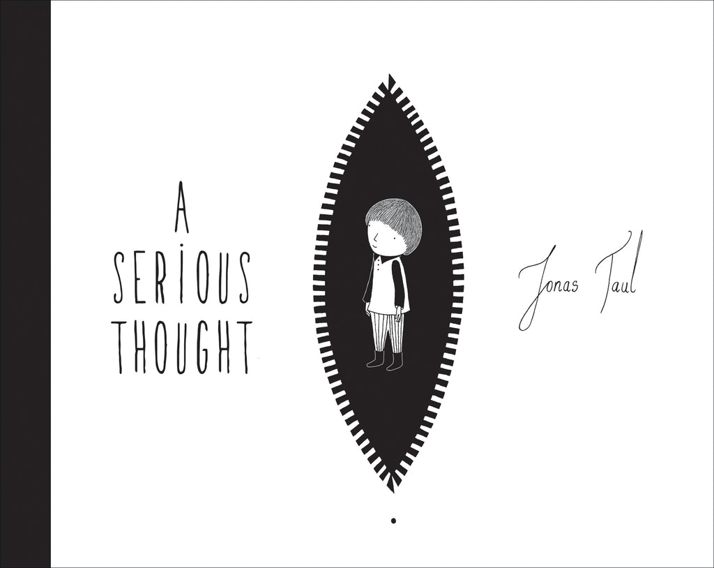 This image is in shades of black and white. A black shape like an oval with pointed ends in is the middle of the page. A boy is in the middle of the shape. Text: A Serious Thought. Jonas Taul. 