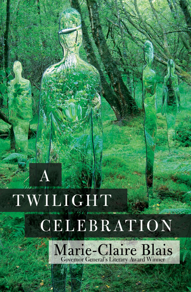  A mossy green forest has a small clearing between trees. Mirrors in the shape of people stand in the grass. They reflect the grass and look like they blend into the surrounding area. Text: A Twilight Celebration. Marie-Claire Blais. Governor GeneralÕs Literary Award Winner. 