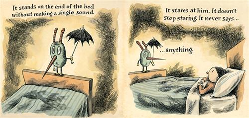  This image is a double page spread. To the left is the end of a bed. The blue creature stands on the bed frame. Its eyes are wide. It looks toward the head of the bed. Under the covers are two legs. To the right is the full bed with a boy with light skin tone lying under the covers. The blue creature still stands on the bed frame with wide eyes. Text: It stands on the end of the bed without making a single sound. It stares at him. It doesn’t stop staring. It never says... anything. 