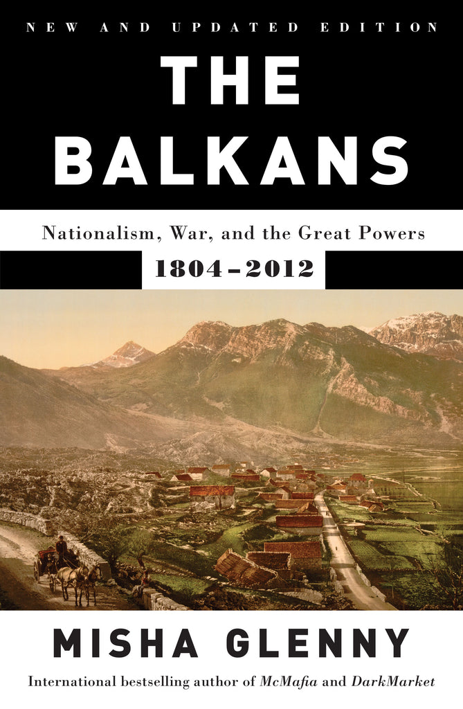  The Balkans: Nationalism, War, and the Great Powers, 1804-2012 