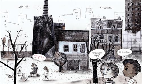  This image is in shades of black and white. Three houses by a clearing sit on a street with dead trees. A cityscape is behind. A woman in a head scarf is on a chair in the clearing speaking to three children. A speech bubble above her shows red circles, squares, and dashes. Two children across the street watch the woman and children. The girl has light skin tone and a speech bubble above her reads, “What is she saying?” The boy has dark skin tone and a speech bubble above him reads, “I’ll translate.” 