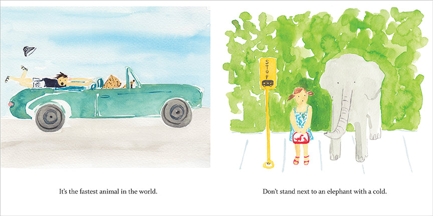  This image is a double page spread. To the left is a blue car with no top. A person is hanging onto the passenger’s seat and their body is hanging down the back of the car to the trunk. A cheetah is in the driver’s seat. Text: It’s the fastest animal in the world. To the right is a bus stop in front of a green hedge. A girl with light skin tone stands at the bus stop. An elephant is standing beside her. Text: Don’t stand next to an elephant with a cold. 