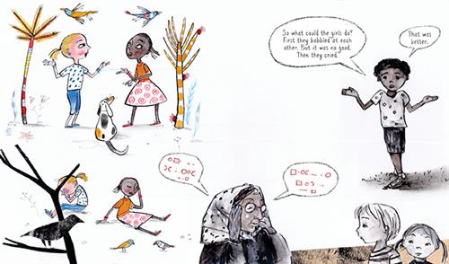  This image is a double page spread. To the left, a girl with light skin tone and a girl with dark skin tone are by palm trees with their arms raised. Below, they sit with their hands on their heads. To the right, a boy with dark skin tone has speech bubbles above him reading, “So what could the girls do? First they babbled at each other. But it was no good. Then they cried.” and, “That was better.” Below, a woman in a headscarf has speech bubbles above her with red circles, squares, dashes, and parentheses. 