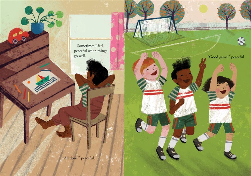  The image is split in two. Left: A boy sits at a desk, hands folded behind his neck and one leg stretched out in front. On the desk are coloring pencils and a picture of a green sailboat with red and yellow sails. The boy has dark skin tone and black hair. Text: Sometimes I feel peaceful when things go well. “All done,” peaceful. Right: Three children in team uniform cheer on a soccer field. There is a goal post and a soccer ball in the background. Text: “Good game!” peaceful. 
