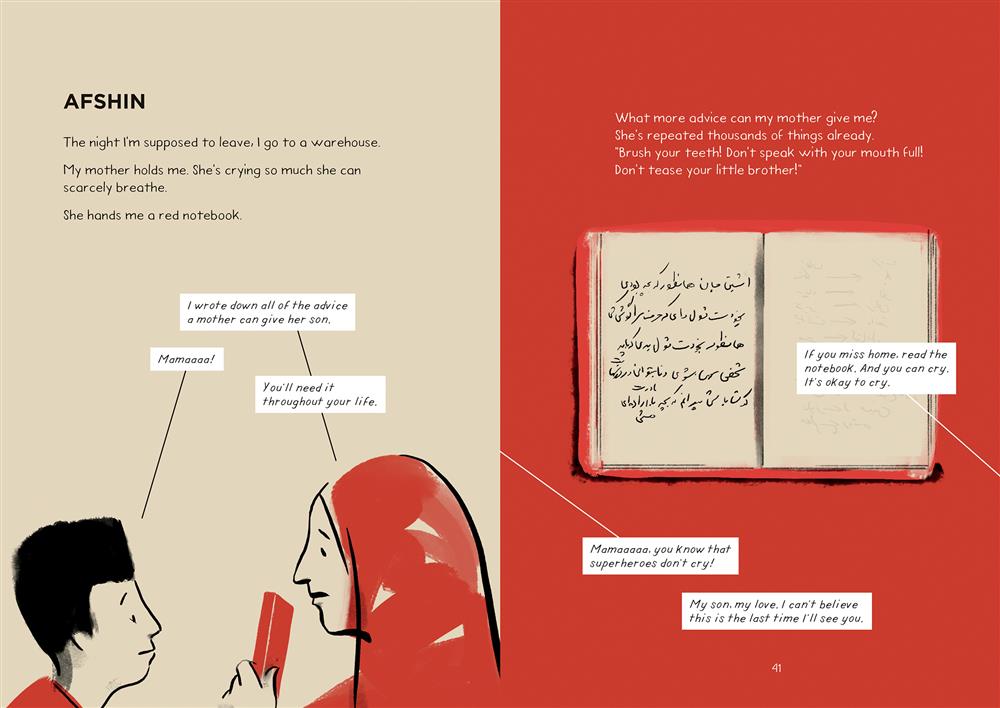  The image shows two separate pages, one tan and one red. On the left, a boy and a woman with light skin tone are visible from the shoulders up, shown in profile. The boy has short black hair and wears a red shirt. The woman wears a red headscarf and holds up a red book. On the right, a book lays open. The text is in Afshin's voice, who says that his mother gives him a red notebook full of advice, for when he is far away from her. 
