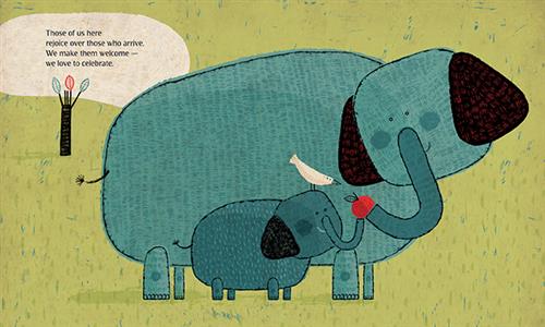  Two elephants, one big and one small, stand beside each other in a field. The big elephant is giving an apple to the little elephant with its trunk. A white bird sits on the little elephant’s head. Text: Those of us here rejoice over those who arrive. We make them welcome — we love to celebrate. 