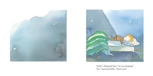  This image is a double page spread. To the left is a cloudy night sky with stars. To the right is a bed. Behind it are clouds and stars. In the bed is a boy with light skin tone and blonde hair. The covers are pushed to the end of the bed and a sock is on the floor. Text: “Stella,” whispered Sam, “are you sleeping?” “Yes,” answered Stella. “Aren’t you?” 