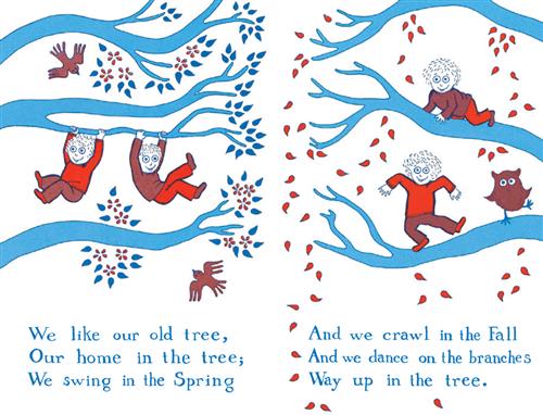  This image is a double page spread. To the left are blue branches and blue leaves with red flowers. Two people in red clothes hang from the branches. Two red birds fly around. To the right, red leaves are in the air around the branches. The people are on different branches. One stands and dances with a red owl beside them. The other crawls. Text: We like our old tree, our home in the tree; we swing in the Spring and we crawl in the Fall and we dance on the branches way up in the tree. 