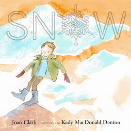  A boy with light skin tone wears a jacket, boots, and mitts. He stands on top of a small, brown peak that is in front of two other peaks. Behind him the sky is patches of blue and orange. The letter “o” in the title is a snowflake. Text: Snow. Joan Clark. Pictures by Kady MacDonald Denton. 