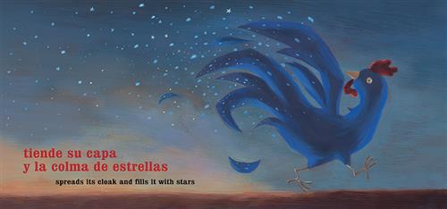  It is nighttime. A blue rooster walks along the ground looking behind itself. Spots from its feathers fly off into the sky and become stars. Text: spreads its cloak and fills it with stars. Text is also in Spanish. 