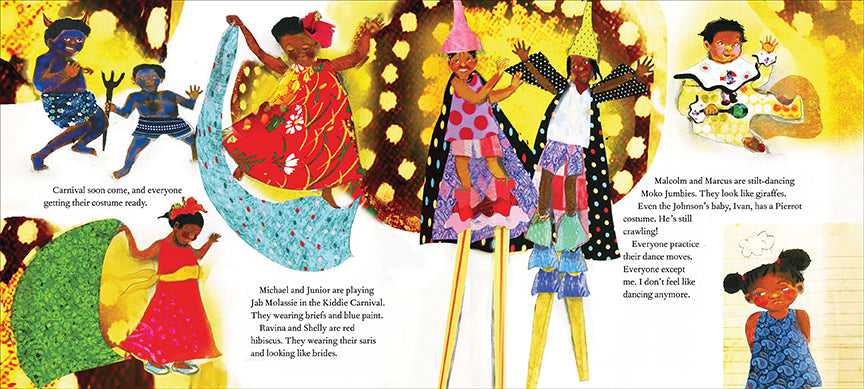  This image is a series of scenes. Two boys with dark skin tone are covered in blue paint. Next, two girls with dark skin tone in red dresses waves scarves. Next, two girls with dark skin tone are on stilts in black capes with pointy hats. Next, a baby with dark skin tone has a yellow costume with white dots and frills. Next, a girl with dark skin tone has her hands behind her back and frowns. The text says carnival is coming and everyone has been practicing. The girl doesn’t feel like it anymore. 