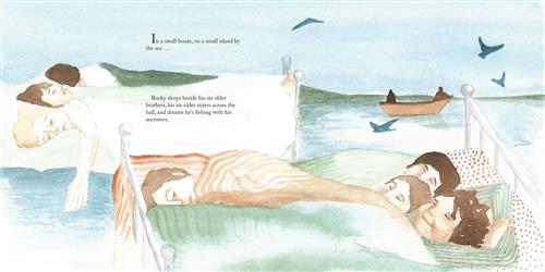  Seven children are sleeping in two beds with four children in one bed and three children in another. The beds are backed by a landscape with a hill and a body of water. On the water is a small boat with two silhouettes sitting inside. Birds fly in the sky above. Text: In a small house, on a small island by the sea… Rocky sleeps beside his six older brothers, his six older sisters across the hall, and dreams he’s fishing with his ancestors. 
