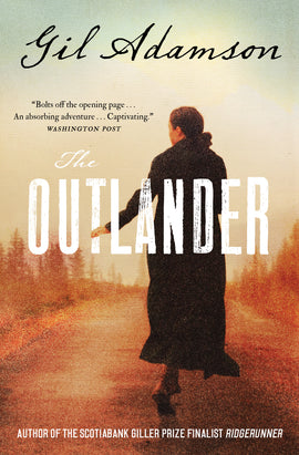  A photograph shows the back of a woman walking in the middle of a road. She has light skin tone and brown hair. She wears a long, black coat. The background showing the road and its surroundings is blurry and brown. Trees line the road. Part of the sky is blue. Text: The Outlander. Gil Adamson. Author of the Scotiabank Giller Prize Finalist Ridgerunner. “Bolts off the opening page… An absorbing adventure… Captivating.” Washington Post. 