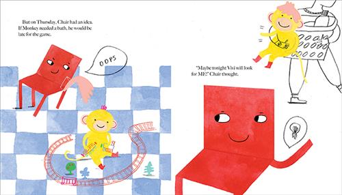  This image is a double page spread. To the left, a yellow monkey is on the floor with toy trains and a train track. Behind it is a red chair with a face. The chair holds a glass with pink liquid over the monkey’s head. The chair says, “Oops”. To the left, the chair has a leg in the air. It looks to one side. A speech bubble shows a lightbulb. In the back an adult carries the monkey with pink liquid on its head. Text: But on Thursday, Chair had an idea. If Monkey needed a bath, he would be late for the game. 