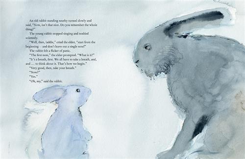  Two white rabbits, one small and one large, face each other. Text: An old rabbit standing nearby turned slowly and said, “Now, isn’t that nice. Do you remember the whole thing?” The young rabbit stopped singing and nodded solemnly. “Well, then, laddie,” cried the elder, “start from the beginning—and don’t leave out a single note!” The rabbit felt a flicker of panic. “The first note,” the elder prompted. “Very good, then, take your breath.” “Now?” “Yes.” “Oh, my,” said the rabbit. 
