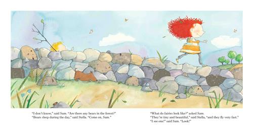 A stone fence is in a field. A girl with light skin tone and red hair walks on top of it. A boy with light skin tone and blond hair peeks from behind it with one arm raised toward a butterfly. A brown dog in front of the fence smells a snail. Text: “I don’t know,” said Sam. “Are there any bears in the forest?” “Bears sleep during the day,” said Stella. “Come on, Sam.” “What do fairies look like?” asked Sam. “They’re tiny and beautiful,” said Stella, and they fly very fast.” “I see one!” said Sam. “Look!” 